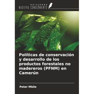 Mbile, Peter Políticas de conservación y desarrollo de los productos forestales no madereros (PFNM) en Camerún Mbile, Peter Políticas de conservación y desarrollo de los productos forestales no madereros (PFNM) en Camerún
