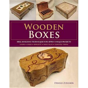 Zongker, D Wooden Boxes: Skill-Building Techniques for Seven Unique Projects Zongker, D Wooden Boxes: Skill-Building Techniques for Seven Unique Projects