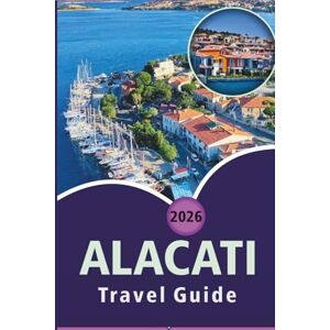 Rangel, Jerry L. ALACATI TRAVEL GUIDE 2026: Discover Scenic Beaches, Vibrant Culture, Street Foods, Luxurious Resorts, Local Dining, Outdoor Adventures and Practical Tips to the Turkey’s Aegean Coast. Rangel, Jerry L. ALACATI TRAVEL GUIDE 2026: Discover Scenic Beaches, Vibrant Culture, Street Foods, Luxurious Resorts, Local Dining, Outdoor Adventures and Practical Tips to the Turkey’s Aegean Coast.