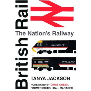 Jackson British Rail: The Nation's Railway Jackson British Rail: The Nation's Railway