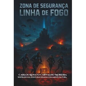 Carvalho Moreira, Carlos Renato Zona de Segurança Linha de Fogo Carvalho Moreira, Carlos Renato Zona de Segurança Linha de Fogo