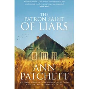 Patchett, Ann The Patron Saint of Liars: The Sunday Times best selling author of The Dutch House and Bel Canto, Winner of The Women's Prize for Fiction Patchett, Ann The Patron Saint of Liars: The Sunday Times best selling author of The Dutch House and Bel Canto, Winner of The Women's Prize for Fiction