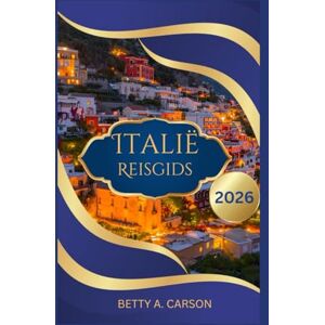 Carson, Betty A. Italië Reisgids 2026 Carson, Betty A. Italië Reisgids 2026