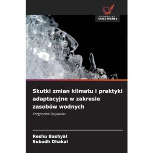 Bashyal, Reshu Skutki zmian klimatu i praktyki adaptacyjne w zakresie zasobów wodnych: Przypadek Salyantar... Bashyal, Reshu Skutki zmian klimatu i praktyki adaptacyjne w zakresie zasobów wodnych: Przypadek Salyantar...