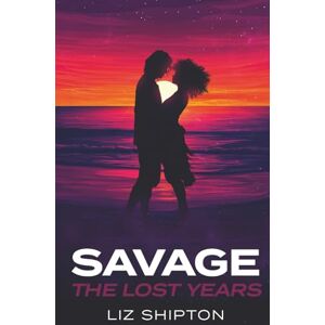 Shipton, Liz Savage, the Lost Years: a Dark Dystopian Romance with Pirates (Thalassic Series) Shipton, Liz Savage, the Lost Years: a Dark Dystopian Romance with Pirates (Thalassic Series)