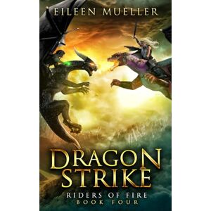 Mueller, Eileen Dragon Strike: Riders of Fire, Book Four A Dragons' Realm novel: 4 Mueller, Eileen Dragon Strike: Riders of Fire, Book Four A Dragons' Realm novel: 4