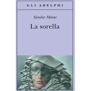 Márai, Sándor La sorella Márai, Sándor La sorella