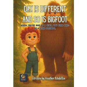 Medellin, Heather Dax is Different and so is Bigfoot: When you're one of a kind, you find one-of-a-kind friends. (Dax's Big Little Adventures) Medellin, Heather Dax is Different and so is Bigfoot: When you're one of a kind, you find one-of-a-kind friends. (Dax's Big Little Adventures)