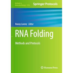 RNA Folding: Methods and Protocols: 2726 (Methods in Molecular Biology, 2726) RNA Folding: Methods and Protocols: 2726 (Methods in Molecular Biology, 2726)