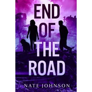 Johnson, Nate The End of the Road (The End of Everything) Johnson, Nate The End of the Road (The End of Everything)