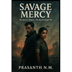 N.M, Prasanth Savage Mercy: He doesn’t forgive. He doesn’t forget her N.M, Prasanth Savage Mercy: He doesn’t forgive. He doesn’t forget her