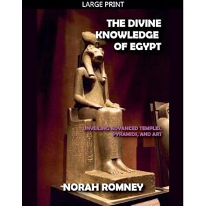 Romney, Norah The Divine Knowledge of Egypt Romney, Norah The Divine Knowledge of Egypt