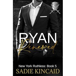 Kincaid, Sadie Ryan Renewed: New York Ruthless: Book 5 Kincaid, Sadie Ryan Renewed: New York Ruthless: Book 5