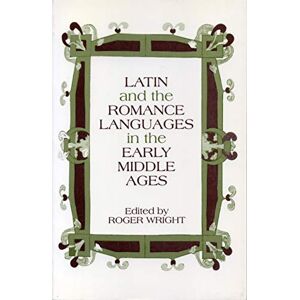 Wright, Roger Latin and the Romance Languages in the Early Middle Ages Wright, Roger Latin and the Romance Languages in the Early Middle Ages