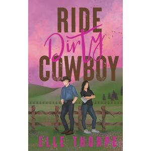 Thorpe, Elle Ride Dirty, Cowboy: 2 Thorpe, Elle Ride Dirty, Cowboy: 2