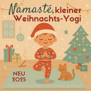 Lichtkind, Mara Namasté, kleiner Weihnachts-Yogi – Dein Adventskalender voller Bewegung & Spaß: 24 kindgerechte Yoga-Übungen für eine achtsame und fröhliche Weihnachtszeit Lichtkind, Mara Namasté, kleiner Weihnachts-Yogi – Dein Adventskalender voller Bewegung & Spaß: 24 kindgerechte Yoga-Übungen für eine achtsame und fröhliche Weihnachtszeit