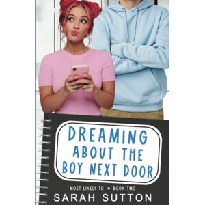 Sutton, Sarah Dreaming About the Boy Next Door (Most Likely To) Sutton, Sarah Dreaming About the Boy Next Door (Most Likely To)