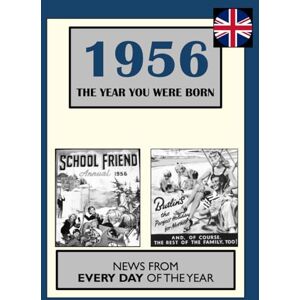 Absalom, Elizabeth 1956 The Year You Were Born: UK and World News From Every Day Of The Year Absalom, Elizabeth 1956 The Year You Were Born: UK and World News From Every Day Of The Year