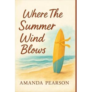 Pearson, Amanda Where The Summer Wind Blows (The Seasons Of Us) Pearson, Amanda Where The Summer Wind Blows (The Seasons Of Us)