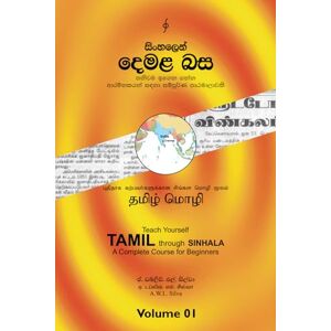 Silva Teach Yourself Tamil through Sinhala: A Complete Course for Beginners Silva Teach Yourself Tamil through Sinhala: A Complete Course for Beginners