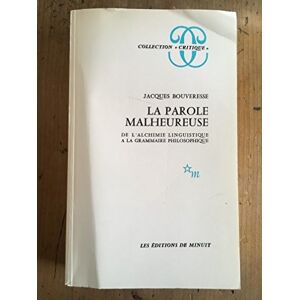 Bouveresse, Jacques La parole malheureuse. De l'alchimie linguistique à la grammaire philosophique Bouveresse, Jacques La parole malheureuse. De l'alchimie linguistique à la grammaire philosophique