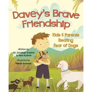 Kushnir, Dr. Jonathan Davey's Brave Friendship: Kids and Parents Beating Fear of Dogs (Overcoming Kids' Anxiety) Kushnir, Dr. Jonathan Davey's Brave Friendship: Kids and Parents Beating Fear of Dogs (Overcoming Kids' Anxiety)