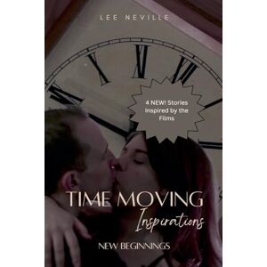 Lee Time Moving: Inspirations New Beginnings: 2 (Time Moving: Adaptations & Inspirations) Lee Time Moving: Inspirations New Beginnings: 2 (Time Moving: Adaptations & Inspirations)