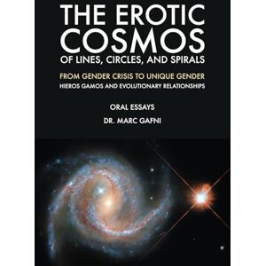 Gafni, Marc The Erotic Cosmos of Lines, Circles, and Spirals: from Gender Crisis to Unique Gender: Hieros Gamos and Evolutionary Relationships (Eros Mystery School Oral Essays) Gafni, Marc The Erotic Cosmos of Lines, Circles, and Spirals: from Gender Crisis to Unique Gender: Hieros Gamos and Evolutionary Relationships (Eros Mystery School Oral Essays)