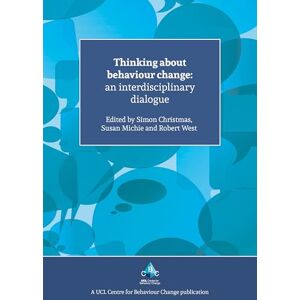 Thinking About Behaviour Change: An Interdisciplinary Dialogue Thinking About Behaviour Change: An Interdisciplinary Dialogue