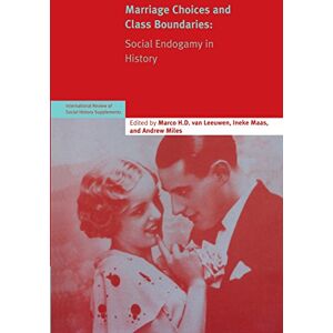 Van Leeuwen, Marco H. D. Marriage Choices and Class Boundaries: Social Endogamy In History: 13 (International Review of Social History Supplements, Series Number 13) Van Leeuwen, Marco H. D. Marriage Choices and Class Boundaries: Social Endogamy In History: 13 (International Review of Social History Supplements, Series Number 13)