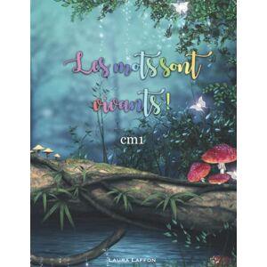 Laffon, Laura Les mots sont vivants ! CM1: Méthode de français : Une année pour aimer et maîtriser la langue. Cours complet ou soutien scolaire. Laffon, Laura Les mots sont vivants ! CM1: Méthode de français : Une année pour aimer et maîtriser la langue. Cours complet ou soutien scolaire.