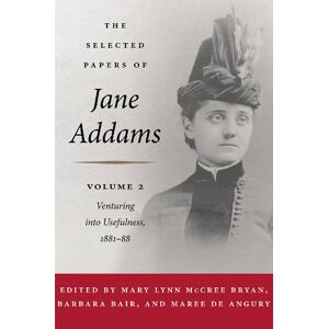 University of Illinois Press The Selected Papers of Jane Addams: Vol. 2: Venturing into Usefulness University of Illinois Press The Selected Papers of Jane Addams: Vol. 2: Venturing into Usefulness