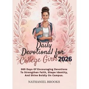BROOKS, NATHANIEL DAILY DEVOTIONAL FOR COLLEGE GIRLS 2026: 365 Days Of Encouraging Devotions To Strengthen Faith Shape Identity And Shine Boldly On Campus BROOKS, NATHANIEL DAILY DEVOTIONAL FOR COLLEGE GIRLS 2026: 365 Days Of Encouraging Devotions To Strengthen Faith Shape Identity And Shine Boldly On Campus