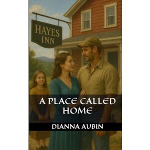 Aubin, Dianna A Place Called Home Aubin, Dianna A Place Called Home