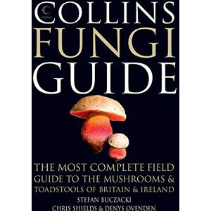 Buczacki, Stefan Collins Fungi Guide: The most complete field guide to the mushrooms & toadstools of Britain & Ireland Buczacki, Stefan Collins Fungi Guide: The most complete field guide to the mushrooms & toadstools of Britain & Ireland
