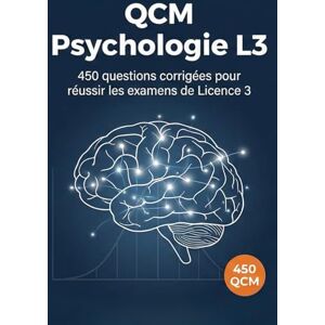 Vaudryss, Loriane QCM Psychologie L3: 450 questions corrigées pour réussir les examens de Licence 3 Vaudryss, Loriane QCM Psychologie L3: 450 questions corrigées pour réussir les examens de Licence 3