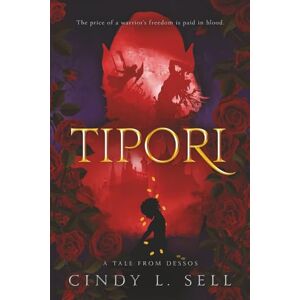 Sell, Cindy L Tipori: A Tale From Dessos (Tales From Dessos) Sell, Cindy L Tipori: A Tale From Dessos (Tales From Dessos)