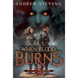 Stevens, Andrew When Blood Burns: 1 (Cycle of Awakening) Stevens, Andrew When Blood Burns: 1 (Cycle of Awakening)