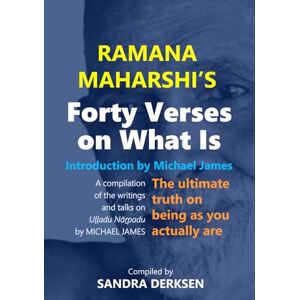 Maharshi, Ramana Ramana Maharshi's Forty Verses On What Is: The ultimate truth on being as you actually are A compilation of the writings and talks on Uḷḷadu ... Wisdom: Based on the Work of Michael James) Maharshi, Ramana Ramana Maharshi's Forty Verses On What Is: The ultimate truth on being as you actually are A compilation of the writings and talks on Uḷḷadu ... Wisdom: Based on the Work of Michael James)