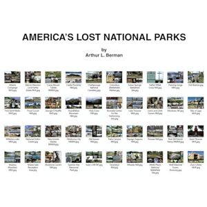 Berman, Arthur L America's Lost National Parks Berman, Arthur L America's Lost National Parks