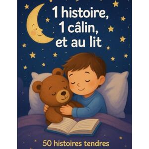 Rahali, Janna 1 Histoire, 1 Câlin et au Lit: Histoires du soir pour enfants Petits contes tendres et apaisants pour un rituel de coucher tout en douceur Rahali, Janna 1 Histoire, 1 Câlin et au Lit: Histoires du soir pour enfants Petits contes tendres et apaisants pour un rituel de coucher tout en douceur