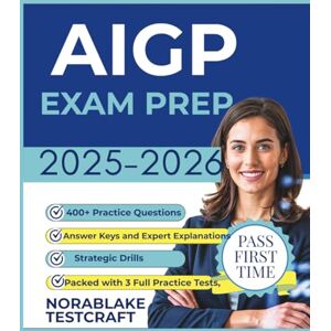 TESTCRAFT, NORABLAKE AI GOVERNANCE PROFESSIONAL 2025-2026: Packed with 3 Full Practice Tests, 400+ Questions, Strategic Drills, Full Answer Keys and Expert Explanations TESTCRAFT, NORABLAKE AI GOVERNANCE PROFESSIONAL 2025-2026: Packed with 3 Full Practice Tests, 400+ Questions, Strategic Drills, Full Answer Keys and Expert Explanations