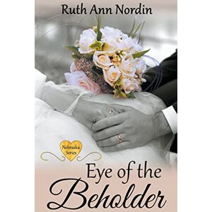 Nordin, Ruth Ann Eye of the Beholder: 4 (Nebraska) Nordin, Ruth Ann Eye of the Beholder: 4 (Nebraska)