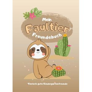 Vedernikov, Alena Mein Faultier Freundebuch Tierisch gute Kindergartenfreunde: Ein liebevoll gestaltetes Freundebuch zum Ausfüllen, Malen & Erinnern – mit dem süßen ... zauberhaften Motiven (Meine Freundebücher) Vedernikov, Alena Mein Faultier Freundebuch Tierisch gute Kindergartenfreunde: Ein liebevoll gestaltetes Freundebuch zum Ausfüllen, Malen & Erinnern – mit dem süßen ... zauberhaften Motiven (Meine Freundebücher)