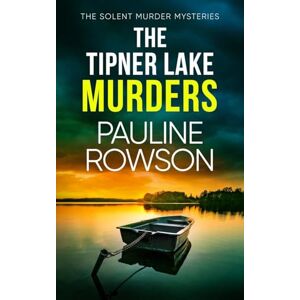 Rowson, Pauline The Tipner Lake Murders: a gripping British crime thriller full of twists: 19 (The Solent Murder Mysteries) Rowson, Pauline The Tipner Lake Murders: a gripping British crime thriller full of twists: 19 (The Solent Murder Mysteries)