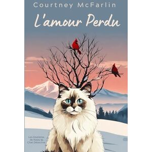 McFarlin, Courtney L'amour Perdu: Les Mystères de Razzy le Chat Détective #7 McFarlin, Courtney L'amour Perdu: Les Mystères de Razzy le Chat Détective #7