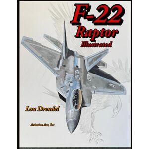 Drendel, Lou F-22 Raptor Illustrated Drendel, Lou F-22 Raptor Illustrated