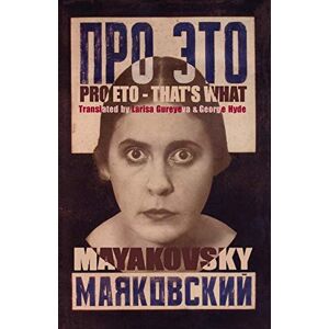Vladimir Mayakovsky Pro Eto: That's What (Arc Classics) (Arc Translations) Vladimir Mayakovsky Pro Eto: That's What (Arc Classics) (Arc Translations)