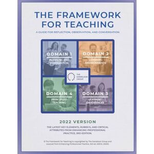 Danielson, Charlotte 2022 Danielson Group's Framework for Teaching: The Latest Rubrics, Elements of Success, & Critical Attributes from Enhancing Professional Practice, 3rd ed. Danielson, Charlotte 2022 Danielson Group's Framework for Teaching: The Latest Rubrics, Elements of Success, & Critical Attributes from Enhancing Professional Practice, 3rd ed.