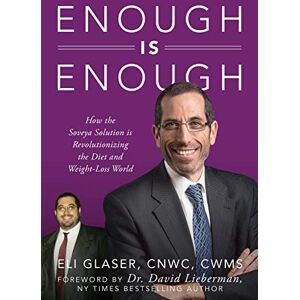 Glaser, Eli Enough is Enough: How the Soveya Solution is Revolutionizing the Diet and Weight-Loss World Glaser, Eli Enough is Enough: How the Soveya Solution is Revolutionizing the Diet and Weight-Loss World